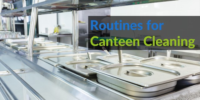 9 Must-Have Routines for Canteen Cleaning